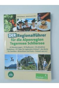 Der Regionalführer für die Alpenregion Tegernsee Schliersee  - Michael Reimer und Katrin Susanne Baur