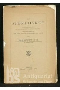Das Stereoskop. Seine Anwendung in den technischen Wissenschaften. Über Entstehung und Konstruktion stereoskopischer Bilder. Mit 50 Figuren.