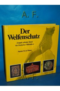 Der Welfenschatz : Zeugnis sakraler Kunst des deutschen Mittelalters.   - [Übers. aus d. Engl.: Lieselott Baustian. Bearb.: Eva-Maria Bothe]