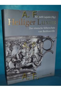 Heiliger Luxus - der römische Silberschatz von Berthouville.   - aus dem Amerikanischen von Carsten Drecoll