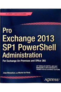 Pro Exchange 2013 SP1 PowerShell Administration: For Exchange On-Premises and Office 365