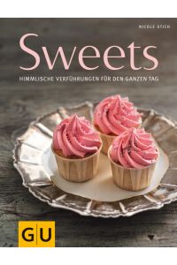 Sweets: Himmlische Verführungen für den ganzen Tag (GU Themenkochbuch)