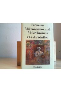 Mikrokosmos und Makrokosmos : okkulte Schriften.   - von Paracelsus. Hrsg. u. mit e. Einf. von Helmut Werner / Symbolon