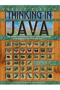 Thinking in Java: The definitive introduction to object-oriented programming in the language of the world wide web