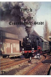 Jülich die alte Eisenbahner-Stadt.