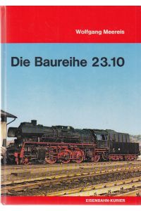 Die Baureihe 23. 10 - die letzte deutsche Neubau-Personenlokomotive (seit 1970: Baureihe 35).
