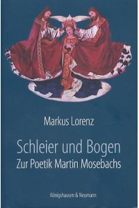 Schleier und Bogen. Zur Poetik Martin Mosebachs.