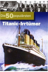 Die 50 populärsten Titanic-Irrtümer