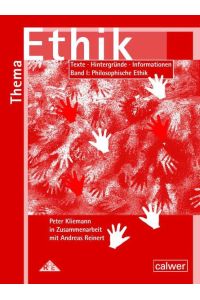 Thema: Ethik - Materialband I Philosophische Ethik: Texte - Hintergründe - Informationen (Thema: Mensch / Gott / Ethik)