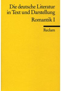 Die deutsche Literatur in Text und Darstellung. Romantik I.