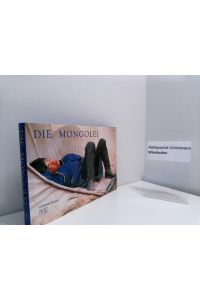 Die Mongolei. Texte und Fotografien von Etienne Dehau.