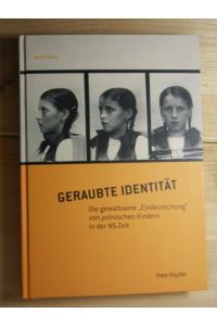 Geraubte Identität  - Die gewaltsame Eindeutschung von polnischen Kindern in der NS-Zeit
