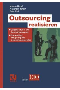 Outsourcing realisieren  - Vorgehen für IT und Geschäftsprozesse zur nachhaltigen Steigerung des Unternehmenserfolgs