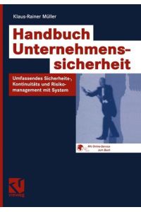 Handbuch Unternehmenssicherheit  - Umfassendes Sicherheits-, Kontinuitäts- und Risikomanagement mit System