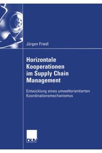 Horizontale Kooperationen im Supply Chain Management  - Entwicklung eines umweltorientierten Koordinationsmechanismus