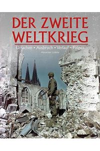 Der Zweite Weltkrieg : Ursachen, Ausbruch, Verlauf, Folgen.   - Alexander Lüdeke