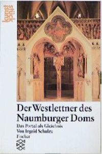 Der Westlettner des Naumburger Doms  - Das Portal als Gleichnis