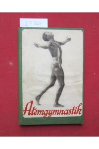 Atemgymnastik : Die Schule der Atmung.   - Umschlagb. in Kupfertiefdr. von A. Exner / Stuttgarter Sportbücher.