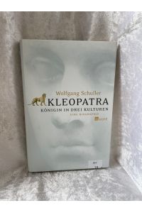 Kleopatra: Koünigin in drei Kulturen. Eine Biographie  - Königin in drei Kulturen: Eine Biographie