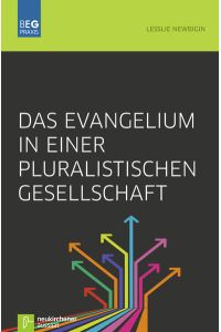 Das Evangelium in einer pluralistischen Gesellschaft (Beiträge zu Evangelisation und Gemeindeentwicklung Praxis)