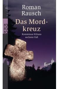Das Mordkreuz: Kommissar Kilians sechster Fall: Würzburg-Krimi (Kommissar Kilian ermittelt, Band 6)  - Kommissar Kilians sechster Fall