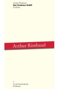 Arthur Rimbaud - Werke / Das Trunkene Schiff  - Gedichte