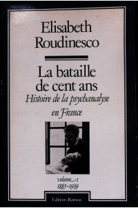 La bataille de cent ans.   - Histoire de la psychanalyse en France.