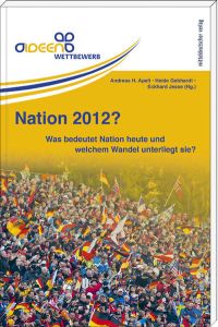 Nation 2012?: Was bedeutet Nation heute und welchem Wandel unterliegt sie?