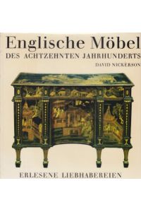 Englische Möbel des achtzehnten Jahrhunderts.   - Die Übertr. aus d. Engl. besorgte Irmgard Fischer. Erlesene Liebhabereien.