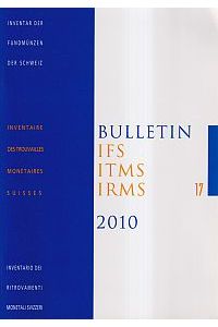 Bulletin IFS, ITMS, IRMS / IFS, Inventar der Fundmünzen der Schweiz, 17 (2010)