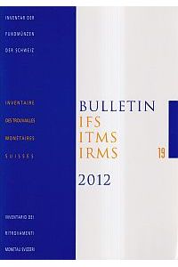 Bulletin IFS, ITMS, IRMS / IFS, Inventar der Fundmünzen der Schweiz, 19 (2012)