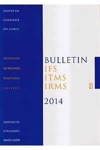 Bulletin IFS, ITMS, IRMS / IFS, Inventar der Fundmünzen der Schweiz, 21 (2014)