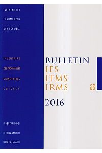 Bulletin IFS, ITMS, IRMS / IFS, Inventar der Fundmünzen der Schweiz, 23 (2016)
