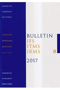 Bulletin IFS, ITMS, IRMS / IFS, Inventar der Fundmünzen der Schweiz, 24 (2017)