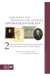 Dokumente zur Geschichte des Leipziger Thomaskantorats  - Band II: Vom Amtsantritt Johann Sebastian Bachs bis zum Beginn des 19. Jahrhunderts