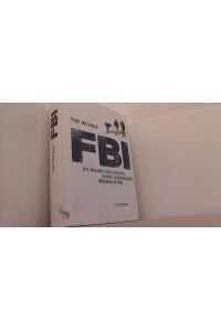 FBI. Die wahre Geschichte einer legendären Organisation.