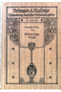 Deutsche Prosa. I. Teil: Rednerische Prosa.   - Sammlung deutscher Schulausgaben; 50