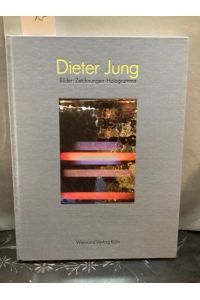 Dieter Jung : Bilder, Zeichnungen, Hologramme ; [Kunsthalle Berlin 08. 01. - 03. 02. 1991 . . . Ulmer Museum Ulm Februar.   - März 1992]