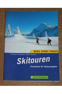 Skitouren. Ausrüstung, Technik Gefahrenkunde  - [Praxisbuch für Skitourengeher].
