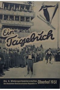 Die II. Wintersportmeisterschaften der Deutschen Demokratischen Republik in Oberhof 1951. .   - Ein Tagebuch.