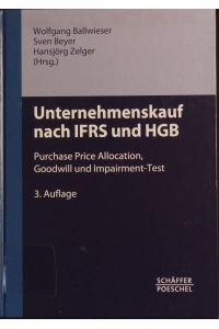 Unternehmenskauf nach IFRS und HGB.   - Purchase Price Allocation, Goodwill und Impairment-Test.