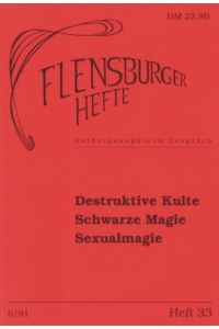 Destruktive Kulte, schwarze Magie, Sexualmagie  - [Red. und Mitarb.: Bernd Hansen ...]