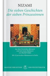 Die sieben Geschichten der sieben Prinzessinnen  - Nizami. Aus dem Pers. verdeutscht und hrsg. von Rudolf Gelpke