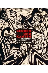 Kerben und Kanten: Hermann Scherers Holzschnitte  - Hermann Scherers Holzschnitte