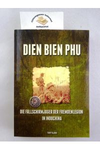Dien Bien Phu : Fallschirmjäger der Fremdenlegion in Indochina.