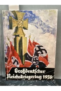 Großdeutscher Reichskriegertag 1939  - Hrsg.Propaganda-Abteilung des NS.-Reichskriegerbundes. Gesamtherst. Graphischer Großbetrieb F. Hessenland, Stettin.