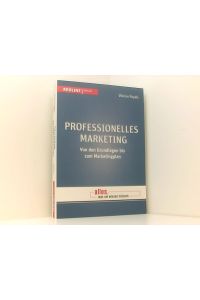 Professionelles Marketing: Von den Grundlagen bis zum Marketingplan  - von den Grundlagen bis zum Marketingplan