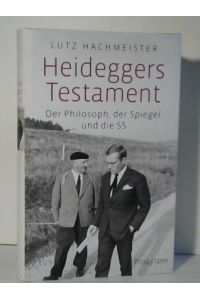 Heideggers Testament. Der Philosoph, der Spiegel und die SS