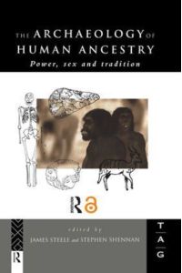 The Archaeology of Human Ancestry: Power, Sex and Tradition (THEORETICAL ARCHAEOLOGY GROUP (SERIES))