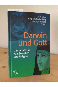 Darwin und Gott. Das Verhältnis von Evolution und Religion. [Herausgegeben von Ulrich Lüke, Jürgen Schnakenberg und Georg Souvignier].